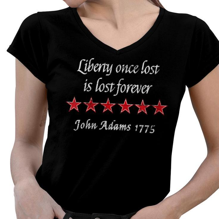 Womens John Adams Liberty Once Lost Is Lost Forever Quote 1775  Women V-Neck T-Shirt