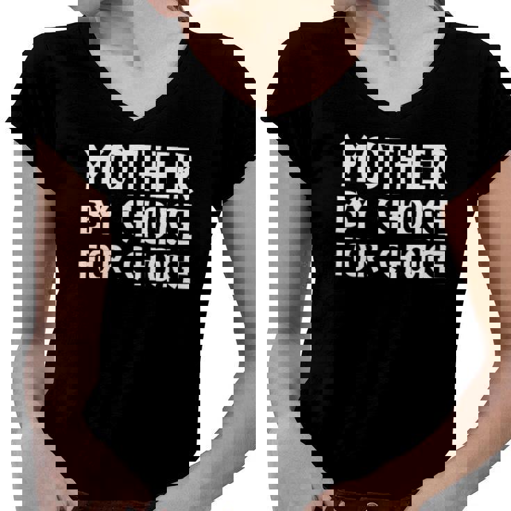 Womens Mother By Choice For Choice Pro Choice Womens Right  Women V-Neck T-Shirt