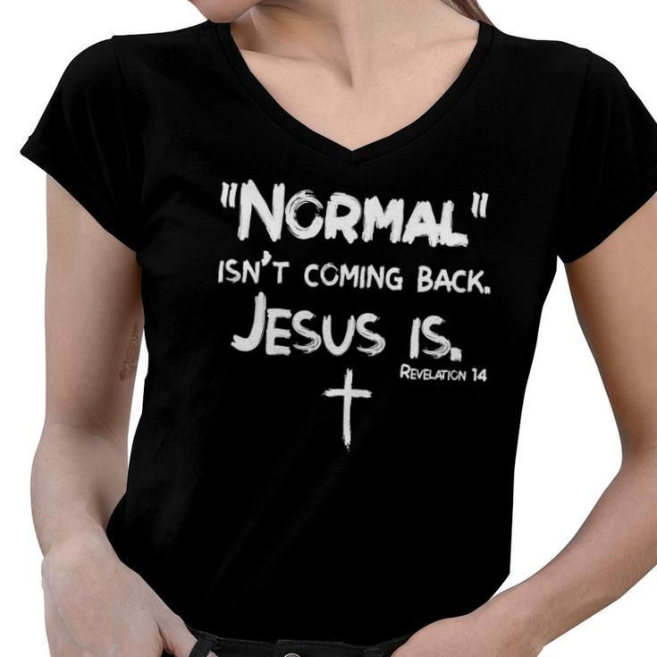 Womens Normal Isnt Coming Back But Jesus Is Revelation 14 Costume Women V-Neck T-Shirt