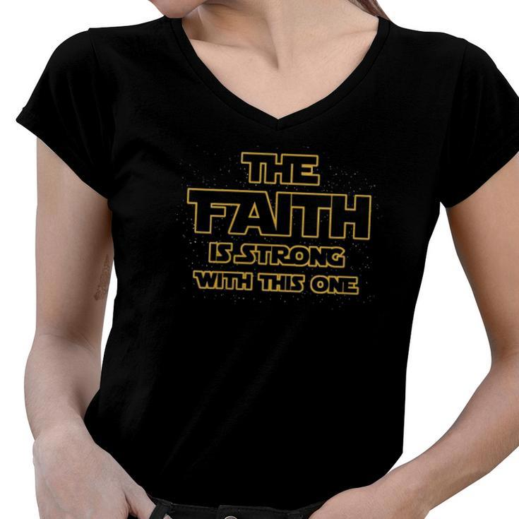 Womens The Faith Is Strong With This One Christian V-Neck Women V-Neck T-Shirt