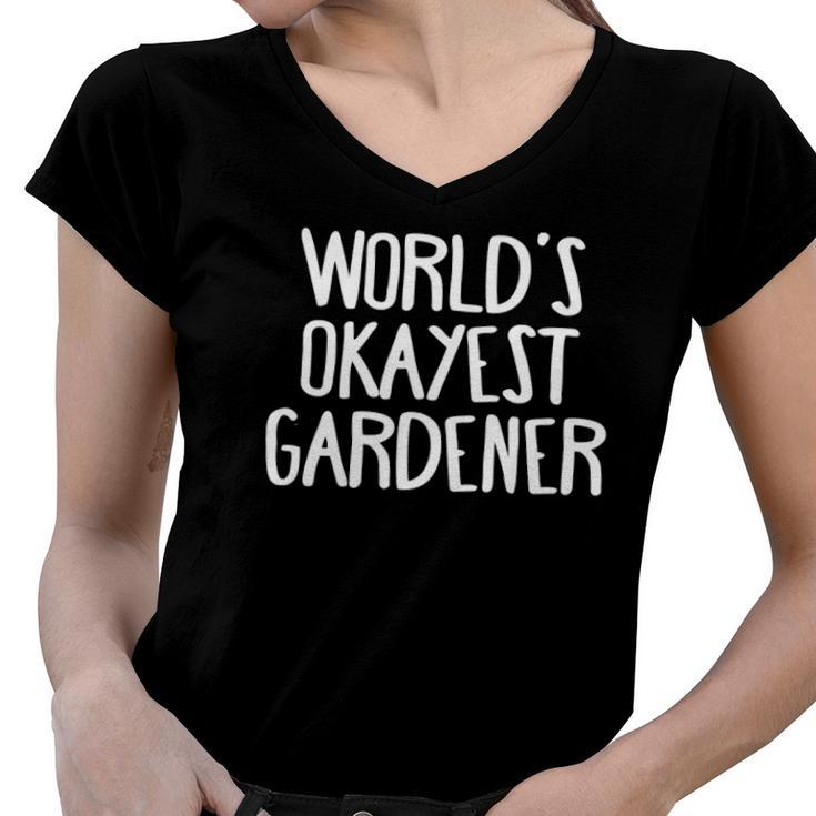 Worlds Okayest Gardener Gardening Lover Women V-Neck T-Shirt