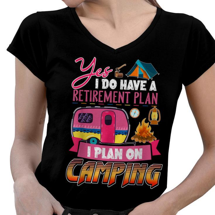 Yes I Do Have A Retirement Plan I Plan On Camping  V3 Women V-Neck T-Shirt