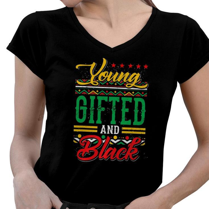 Young Gifted And Black African Melanin Black History Gifts Women V-Neck T-Shirt