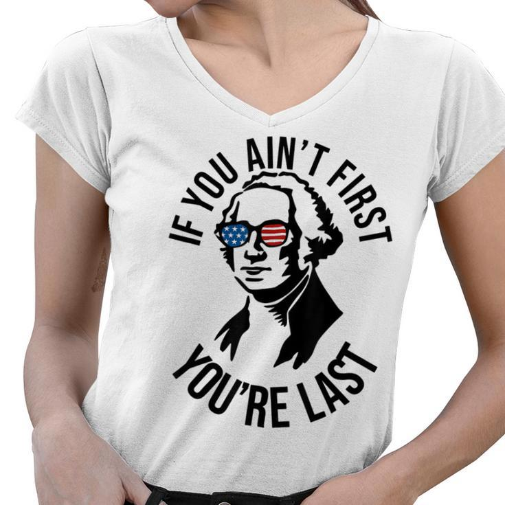 4Th Of July If You Aint First Youre Last Us President  Women V-Neck T-Shirt