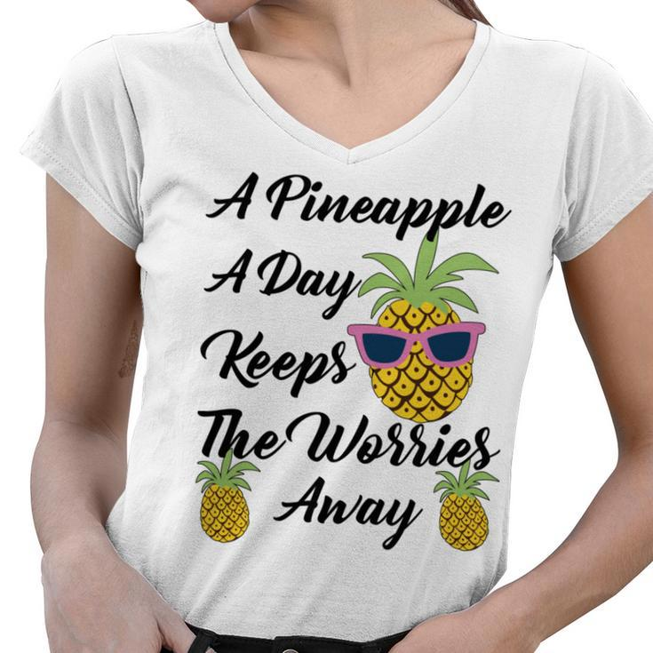 A Pineapple A Day Keeps The Worries Away  Funny Pineapple Gift  Pineapple Lover  Women V-Neck T-Shirt