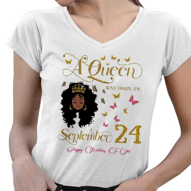 A Queen Was Born On September 24 Happy Birthday To Me Women V-Neck T-Shirt