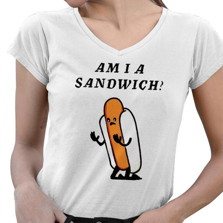 Am I A Sandwich Hot Dog Women V-Neck T-Shirt
