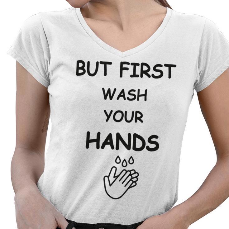 But First Wash Your Hands  Funny Baby Gift  Funny Pregnancy Gift  Funny Baby Shower Gift Women V-Neck T-Shirt