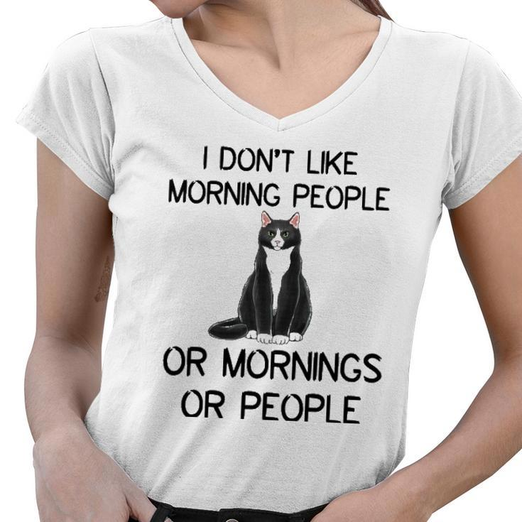 Cat I Dont Like Morning People Or Mornings Or People Women V-Neck T-Shirt