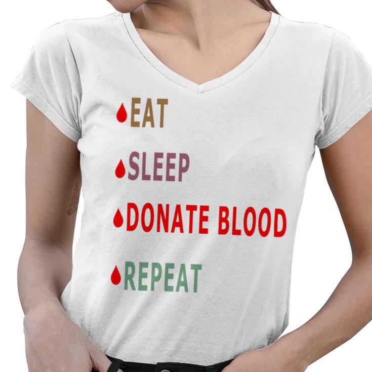 Eat Sleep Donate Blood Repeat  Blood Donation  Blood Donation Awareness Women V-Neck T-Shirt