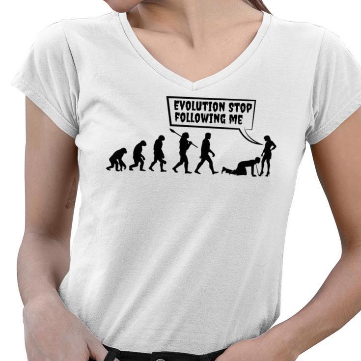 Evolution Stop Following Me Women V-Neck T-Shirt