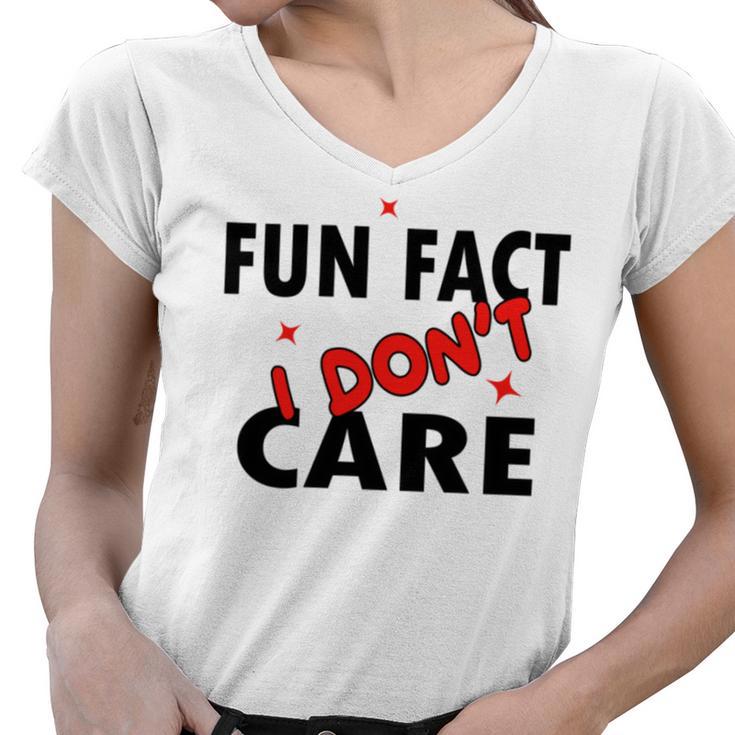 Fun Fact  I Dont Care  Sarcasm  V2 Women V-Neck T-Shirt