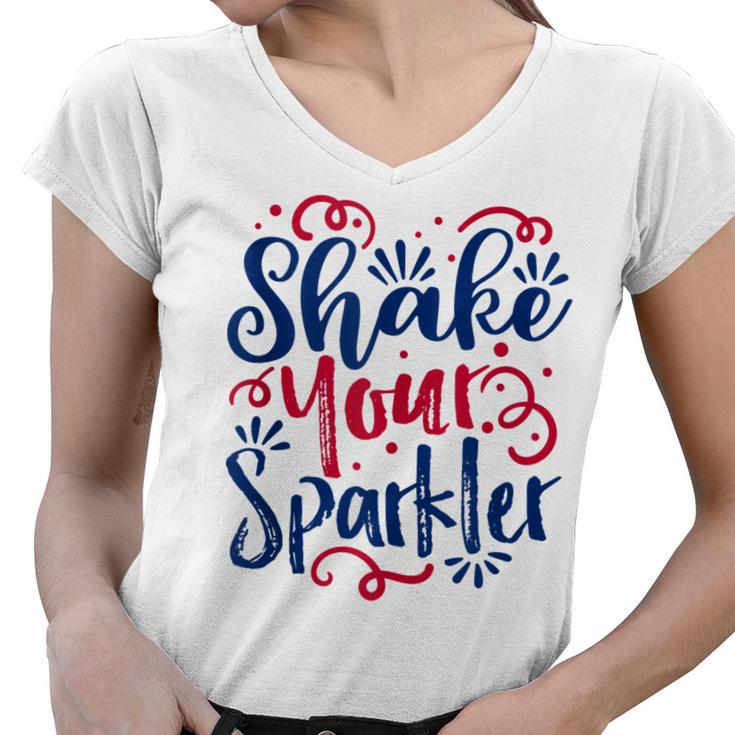 Funny 4Th Of July - Shake Your Sparkler  - Patriotic  Women V-Neck T-Shirt
