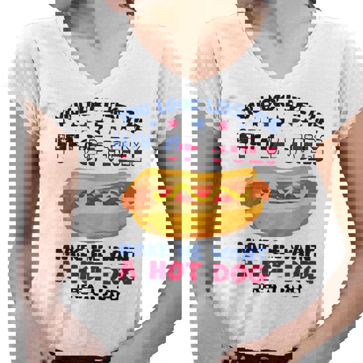 Funny You Look Like 4Th Of July Makes Me Want A Hotdog  Women V-Neck T-Shirt