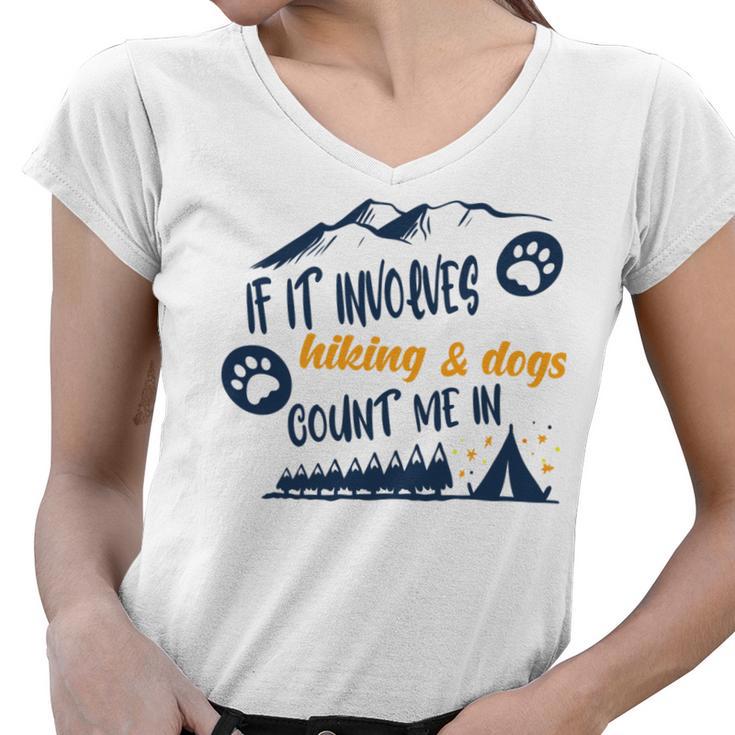 Hiking Gift If It Involves Hiking And Dogs Count Me In Adventures With My Dog Love To Hike Hiking Lovers V2 Women V-Neck T-Shirt