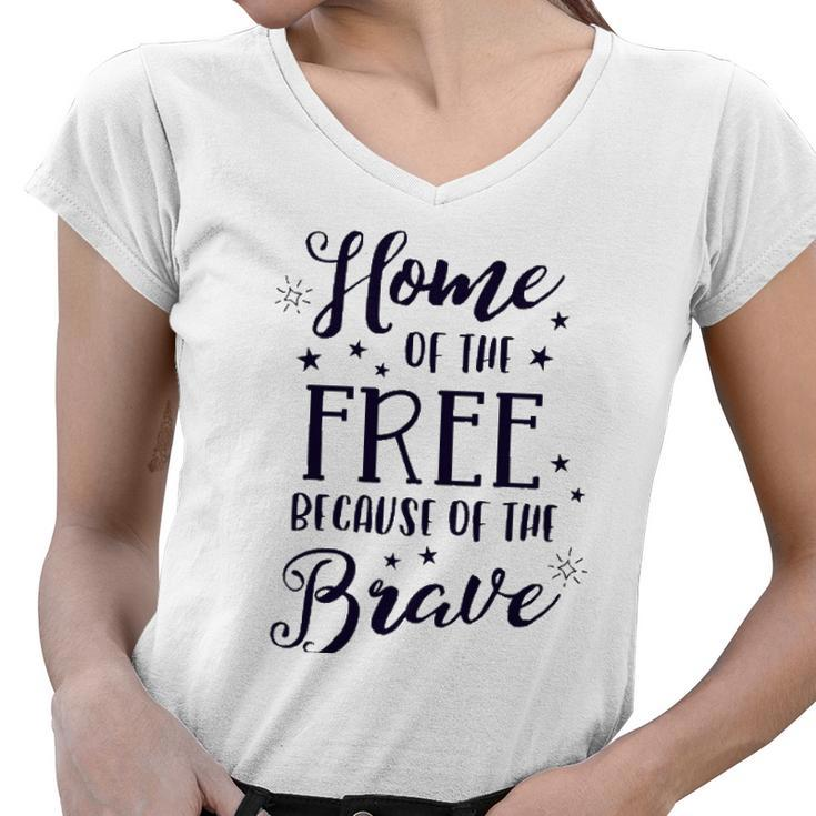 Home Of The Free Because Of The Brave 4Th Of July Patriotic Women V-Neck T-Shirt