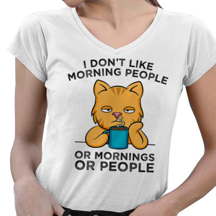 I Dont Like Morning People Or Mornings Or People V2 Women V-Neck T-Shirt