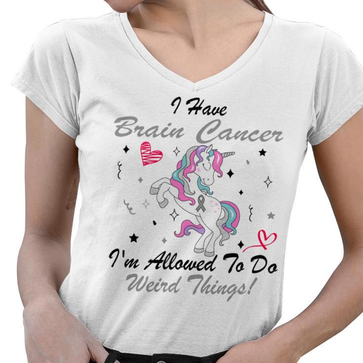 I Have Brain Cancer Im Allowed To Do Weird Things  Unicorn Grey Ribbon  Brain Cancer  Brain Cancer Awareness Women V-Neck T-Shirt