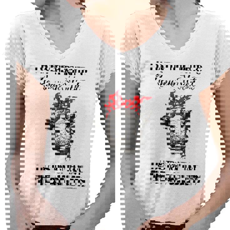 I Have The Right To Remain Silent I Dont Have Ability Funny Women V-Neck T-Shirt