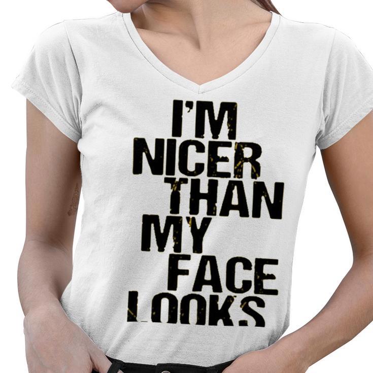 Im Nicer Than My Face Looks 257 Shirt Women V-Neck T-Shirt