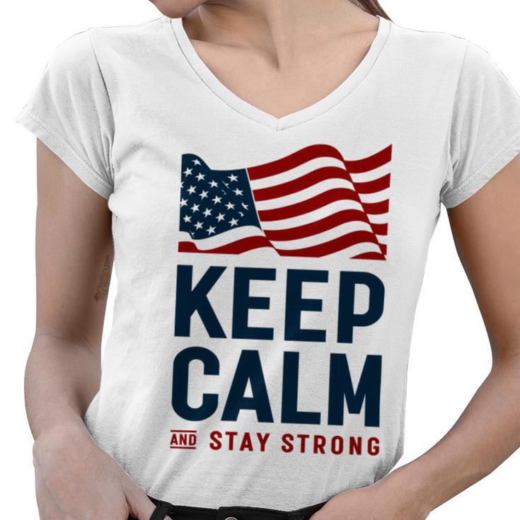 Keep Calm And Stay Strong Tshirt   American Tshirt  United State Of America Women V-Neck T-Shirt