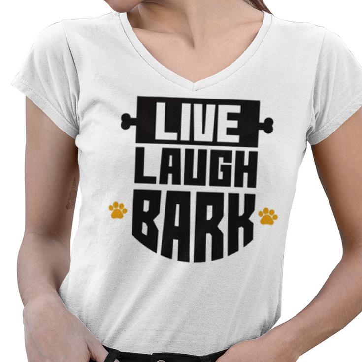 Live Laugh Bark  8 Trending Shirt Women V-Neck T-Shirt