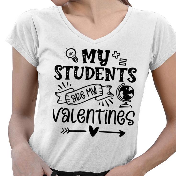 My Students Are My Valentine 142 Trending Shirt Women V-Neck T-Shirt