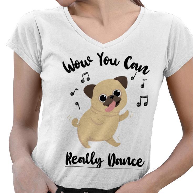 Official Wow You Can Really Dance - Dance Lover Idea Women V-Neck T-Shirt