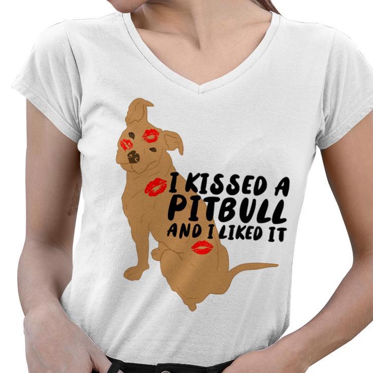 Pitbull Funny Kissed A Pitbull I Liked 795 Shirt Women V-Neck T-Shirt