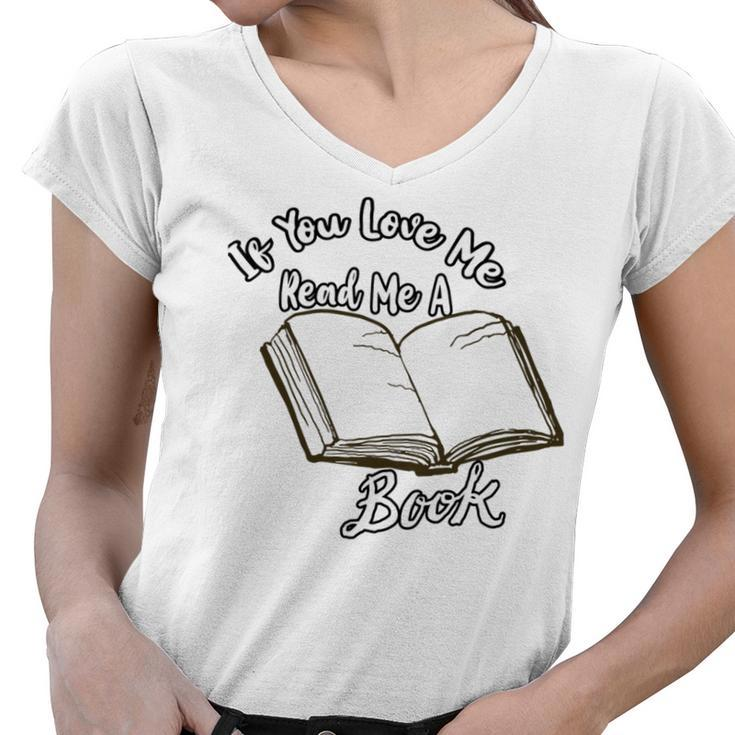 Premium If You Love Me Read Me A Book - Books Lovers   Women V-Neck T-Shirt