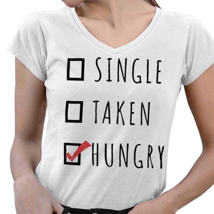 Single Taken Hungry  566 Trending Shirt Women V-Neck T-Shirt