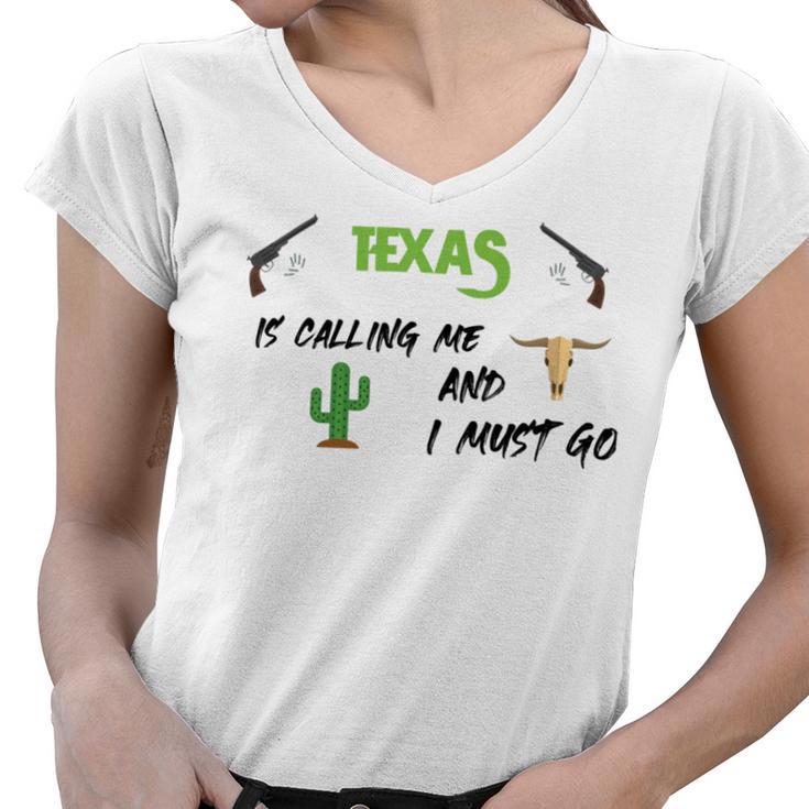 Texas Calling Me I Must Go - Idea Women V-Neck T-Shirt