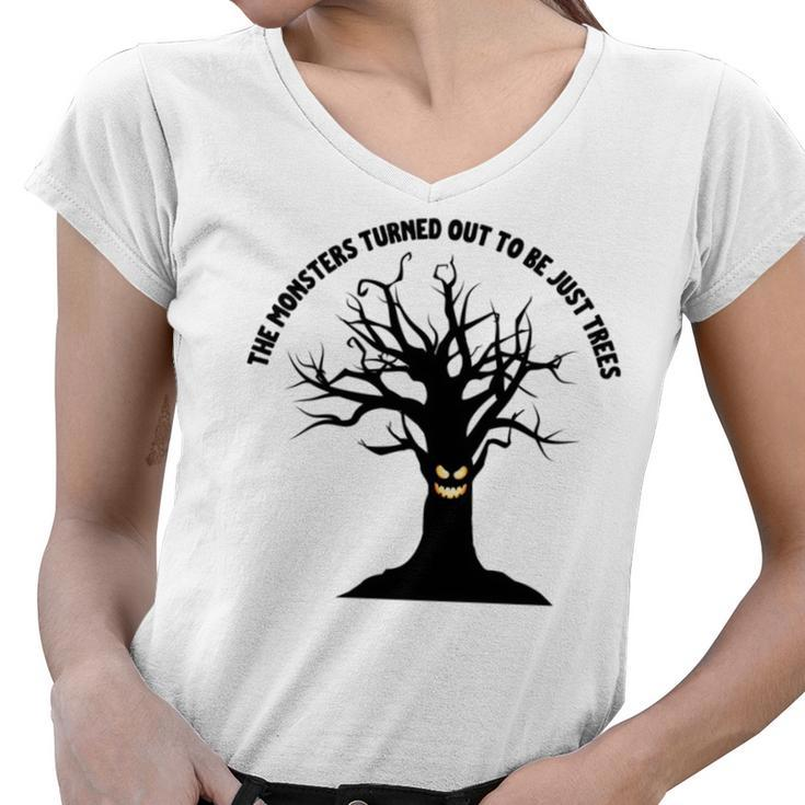 The Monsters Turned Out To Be Just Trees Women V-Neck T-Shirt