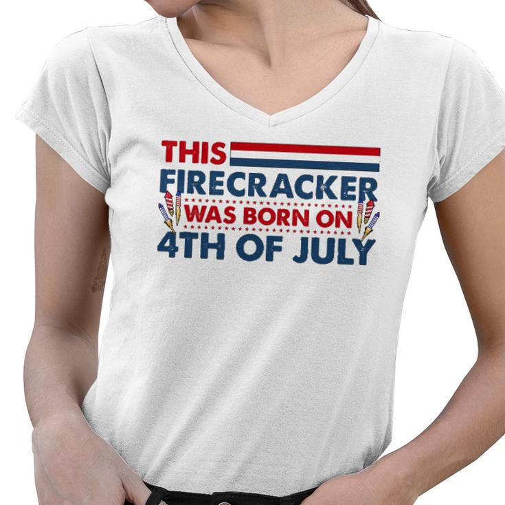This Firecracker Was Born On 4Th Of July Patriotic Birthday Women V-Neck T-Shirt
