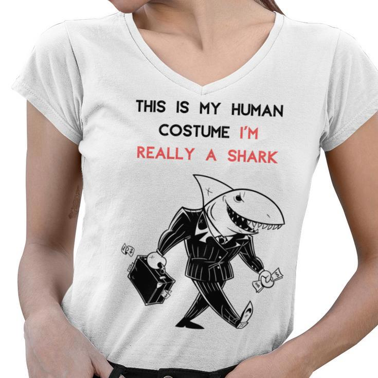 This Is My Human Costume Im Really A Shark Women V-Neck T-Shirt