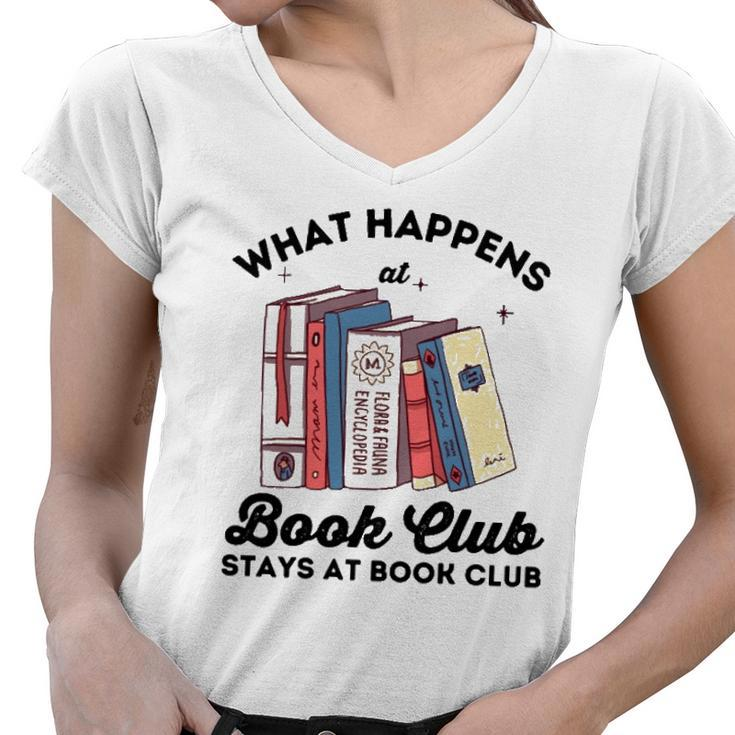 What Happens At Book Club Stays At Book Club Book Lover Nerd Women V-Neck T-Shirt