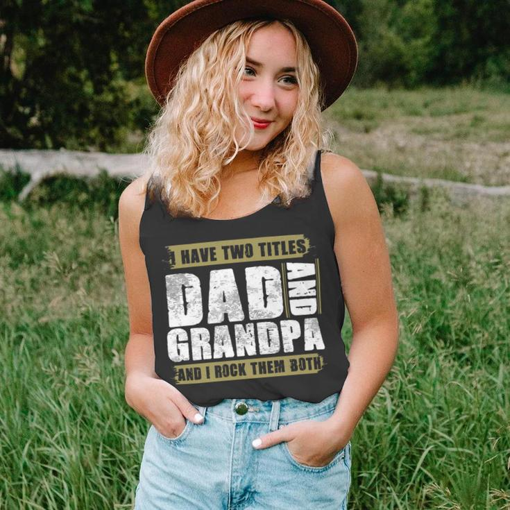 Father Grandpa I Have Two Titles Dad And Grandpa And I Rock Them Both Dad 60 Family Dad Unisex Tank Top