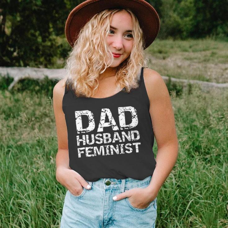 Feminist Dad Quote Fathers Day Gift Dad Husband Feminist Unisex Tank Top