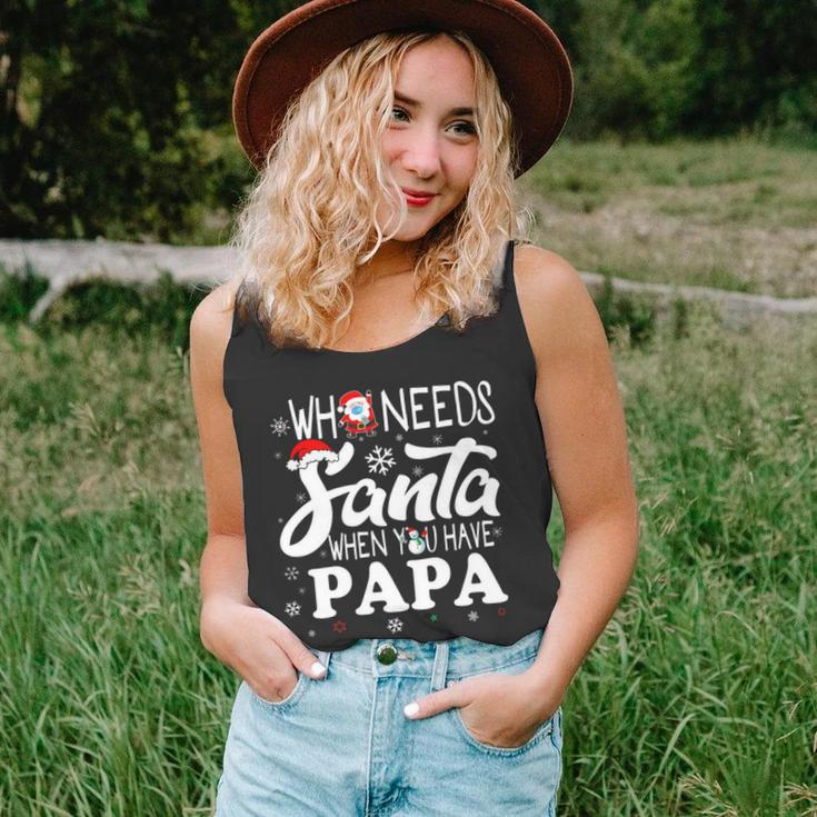 Holiday Christmas Who Needs Santa When You Have Papa Unisex Tank Top