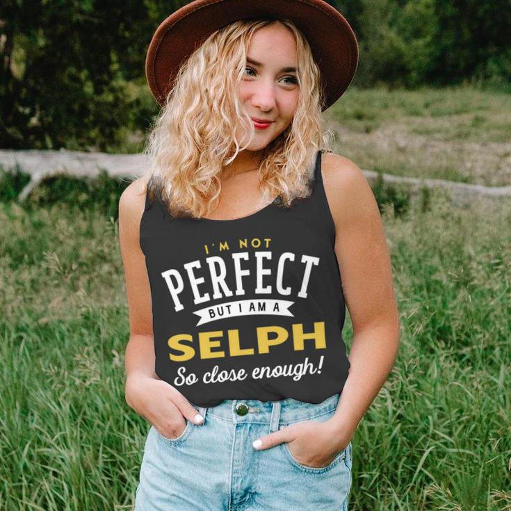 Im Not Perfect But I Am A Selph So Close Enough Unisex Tank Top
