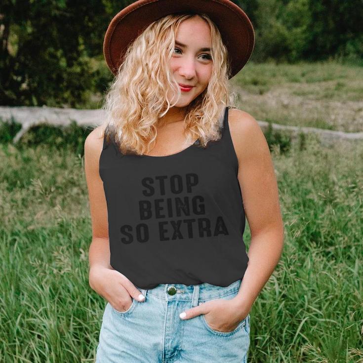 Stop Being So Extra Unisex Tank Top