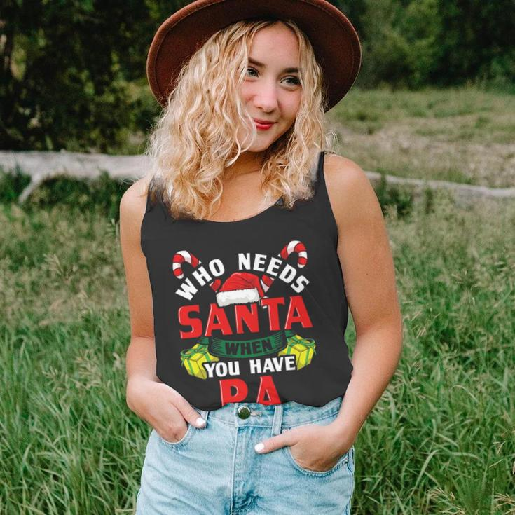 Who Needs Santa When You Have Pa Christmas Gifts Unisex Tank Top