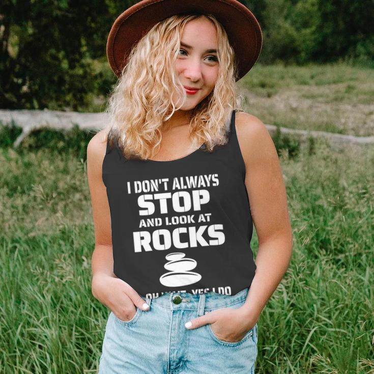 Womens I Dont Always Stop And Look At Rocks Funny Lapidary Unisex Tank Top