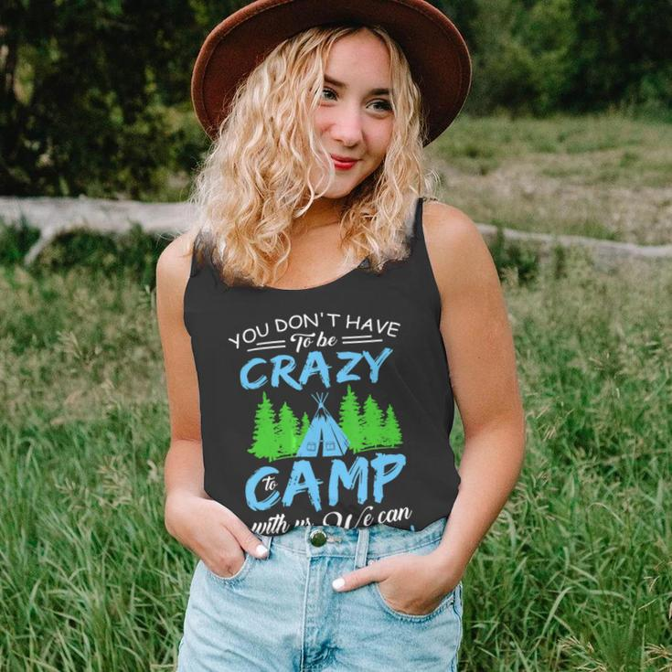 You Dont Have To Be Crazy To Camp Funny CampingShirt Unisex Tank Top