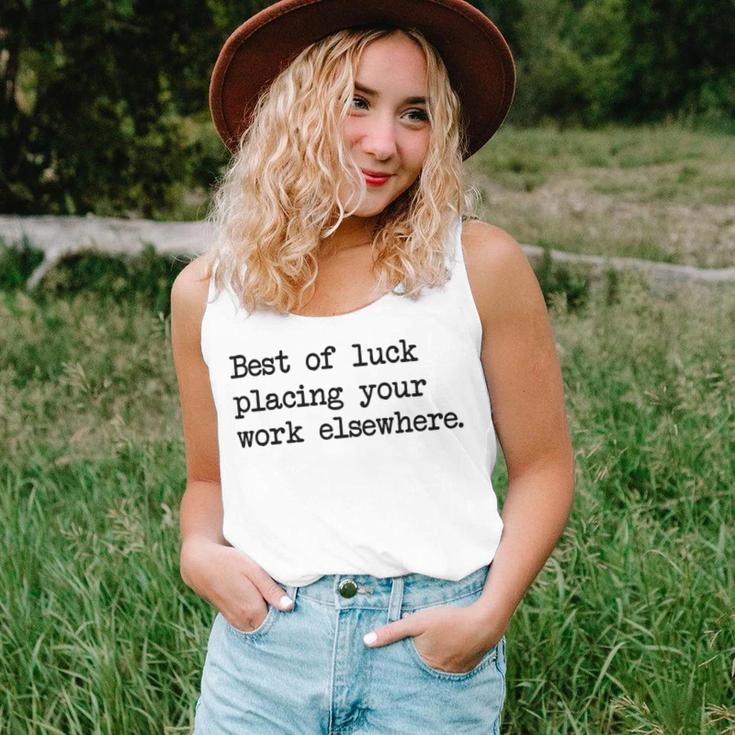 Best Of Luck Placing Your Work Elsewhere Unisex Tank Top