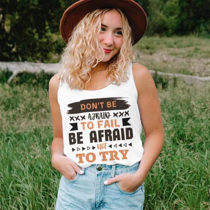 Dont Be Afraid To Fail Be Afraid Not To Try Unisex Tank Top