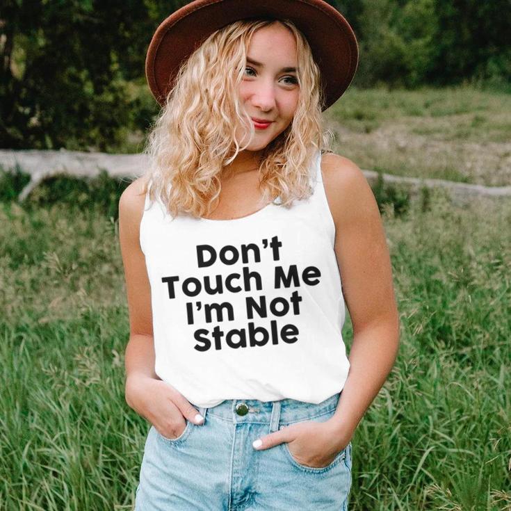 Dont Touch Me Im Not Stable Unisex Tank Top