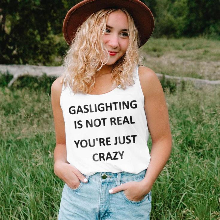 Gaslighting Is Not Real Youre Just Crazy Unisex Tank Top