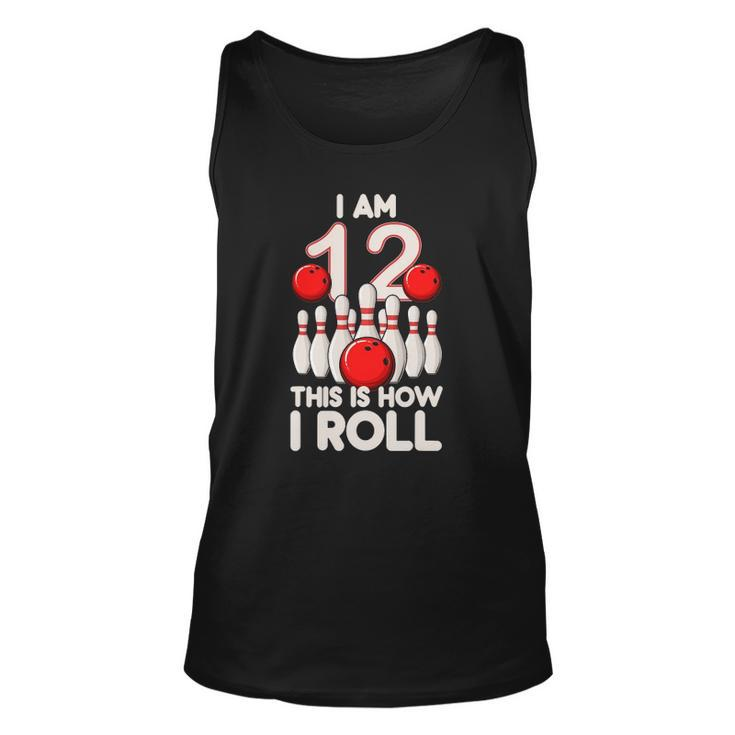 12 Years Old Bowling Party 12Th Birthday Is How I Roll Unisex Tank Top