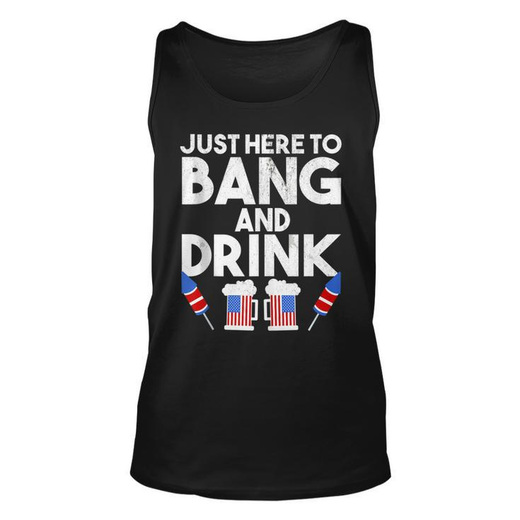 4Th Of July Drinking And Fireworks Just Here To Bang & Drink  Unisex Tank Top